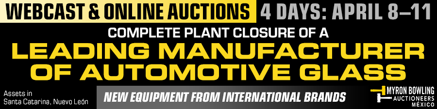 participate in a webcast and online auction of equipment from a complete plant closure of a leading manufacturer of automotive glass, april 8 through 11