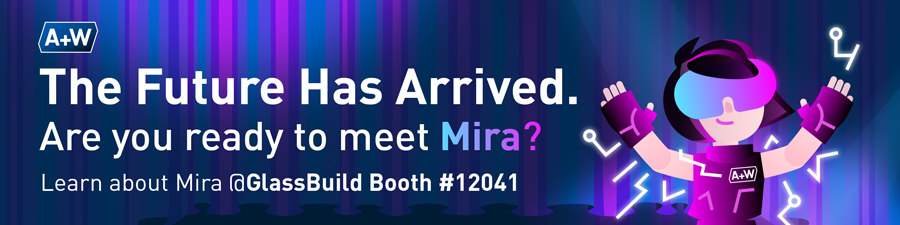 Learn about Mira from A+W at GlassBuild America booth 2041